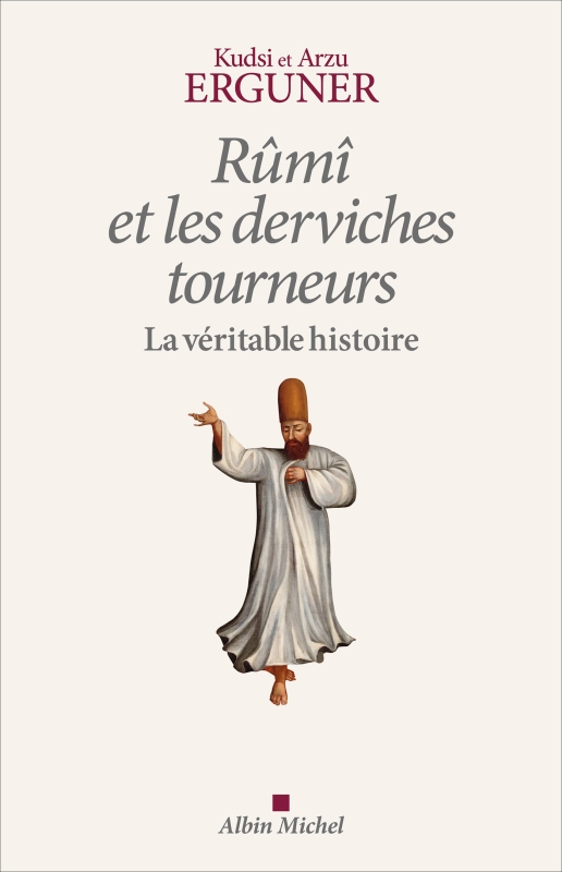 Couverture du livre Rûmî et les derviches tourneurs, la véritable histoire