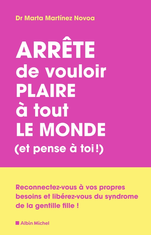 Couverture du livre Arrête de vouloir plaire à tout le monde et pense à toi !