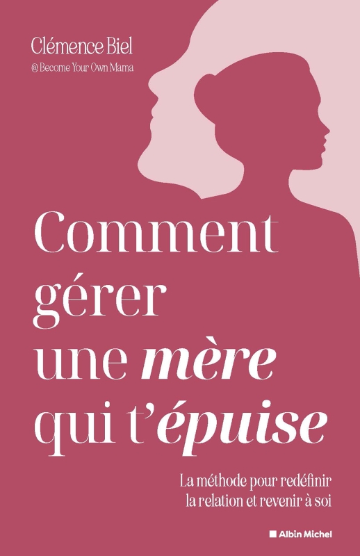Couverture du livre Comment gérer une mère qui t'épuise ?