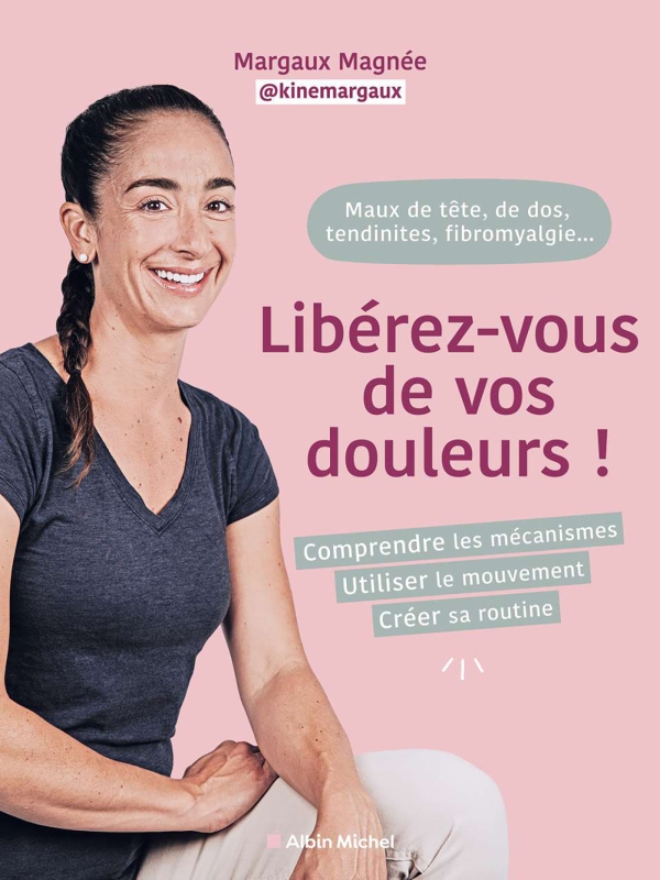 Couverture du livre Maux de tête, de dos, tendinites, fibromyalgie... Libérez-vous de vos douleurs !