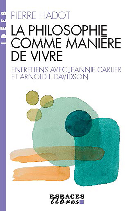 Couverture du livre La Philosophie comme manière de vivre (poche)