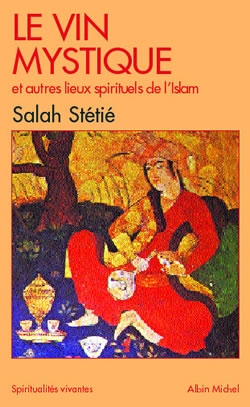 Couverture du livre Le Vin mystique et autres lieux spirituels de l'Islam