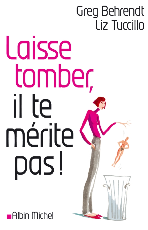 Couverture du livre Laisse tomber, il te mérite pas !