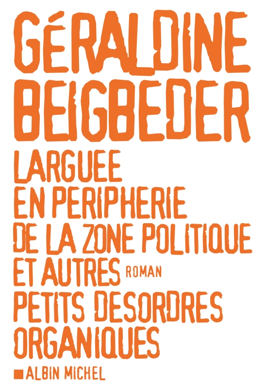 Couverture du livre Larguée en périphérie de la zone politique et autres petits désordres organiques