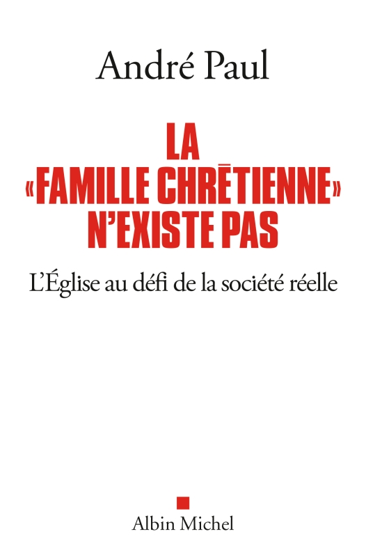 Couverture du livre La "Famille chrétienne" n'existe pas