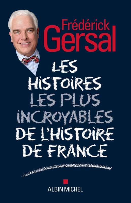 Couverture du livre Les Histoires les plus incroyables de l’Histoire de France
