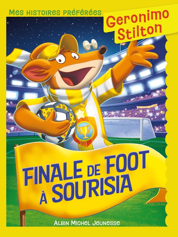Couverture du livre Mes histoires préférées - Finale de foot à Sourisia