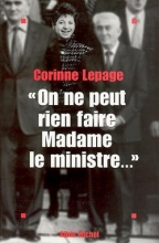 Couverture de « On ne peut rien faire, Madame le Ministre... »