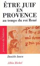 Couverture de Être juif en Provence au temps du roi René