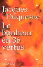 Couverture de Le Bonheur en 36 vertus