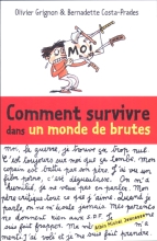 Couverture de Comment survivre dans un monde de brutes