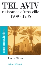 Couverture de Tel Aviv, naissance d'une ville 1909-1936