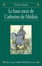 Couverture de Le Haut coeur de Catherine de Médicis