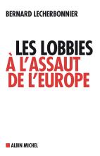 Couverture de Les Lobbies à l'assaut de l'Europe