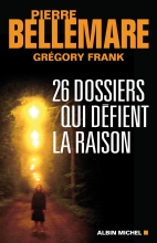 Couverture de 26 dossiers qui défient la raison