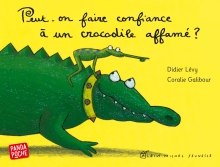 Couverture de Peut-on faire confiance à un crocodile affamé ?