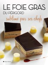 Couverture de Le Foie gras du Périgord sublimé par ses chefs
