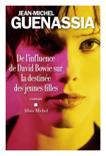 Couverture de De l’influence de David Bowie sur la destinée des jeunes filles