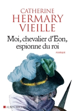 Couverture de Moi, chevalier d'Eon, espionne du roi