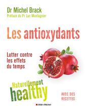 Couverture de Les Antioxydants - Naturellement healthy