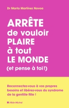 Couverture de Arrête de vouloir plaire à tout le monde et pense à toi !