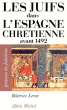Couverture de Les Juifs dans l'Espagne chrétienne avant 1492