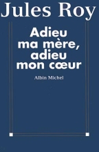 Couverture de Adieu ma mère, adieu mon cœur
