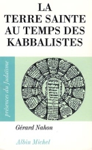 Couverture de La Terre sainte au temps des kabbalistes