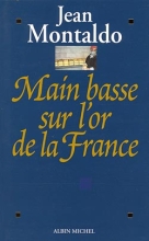 Couverture de Main basse sur l'or de la France