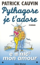 Couverture de Pythagore, je t'adore