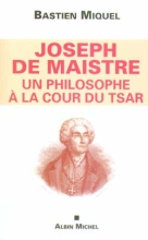 Couverture de Joseph de Maistre, un philosophe à la cour du tsar