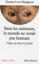 Couverture de Sans les animaux, le monde ne serait pas humain