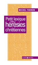 Couverture de Petit lexique des hérésies chrétiennes