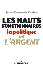 Couverture de Les Hauts fonctionnaires, la politique et l'argent