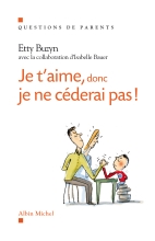 Couverture de Je t'aime, donc je ne céderai pas !