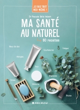 Couverture de Je fais tout moi-même - Ma santé au naturel