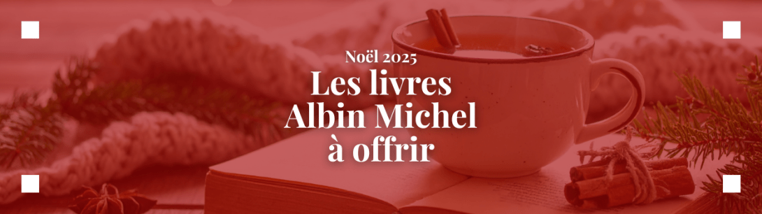 Les livres Albin Michel à offrir - Noël 2025